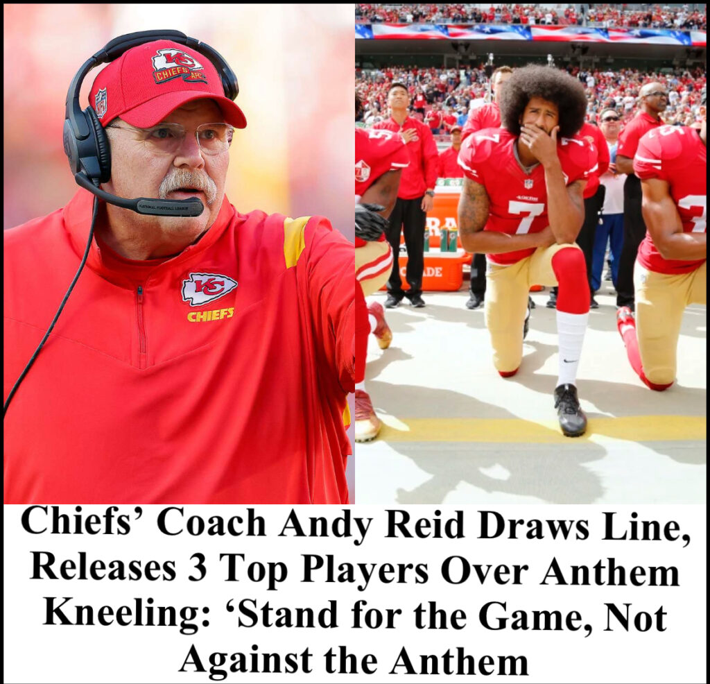 Chiefs’ Coach Andy Reid Draws Line, Releases 3 Top Players Over Anthem ...